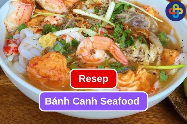 Resep Bánh Canh Seafood untuk Ide Makan Siang